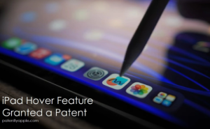 苹果成功获得iPad Pro "悬停"功能专利，未来将扩展至iPhone和Mac平台