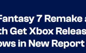 《最终幻想7》系列两作有望2025年起陆续登陆Xbox平台