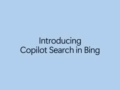 微软Bing新突破：Copilot Search融合AI，能否重塑搜索体验？