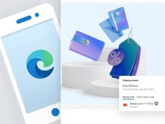 安卓版微软Edge浏览器Mobile Wallet功能或将成泡影