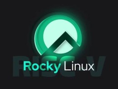 Rocky Linux 10 拥抱RISC-V架构，新兴硬件支持再升级！