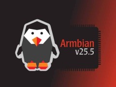 Armbian 25.5重磅升级：硬件兼容更广，系统工具全面优化！