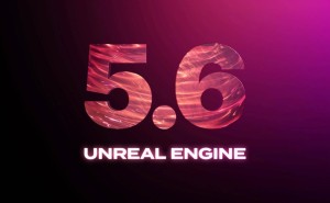 虚幻引擎5.6震撼登场，助力创作者打造60FPS超高保真开放世界