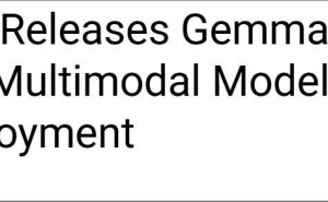 谷歌Gemma 3n模型亮相：赋能智能手机，实现多模态AI本地运行
