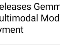 谷歌Gemma 3n模型亮相：赋能智能手机，实现多模态AI本地运行