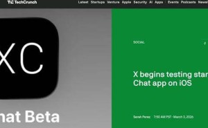 马斯克战略调整：X于iOS平台测试独立通讯应用xChat 测试名额遭抢空